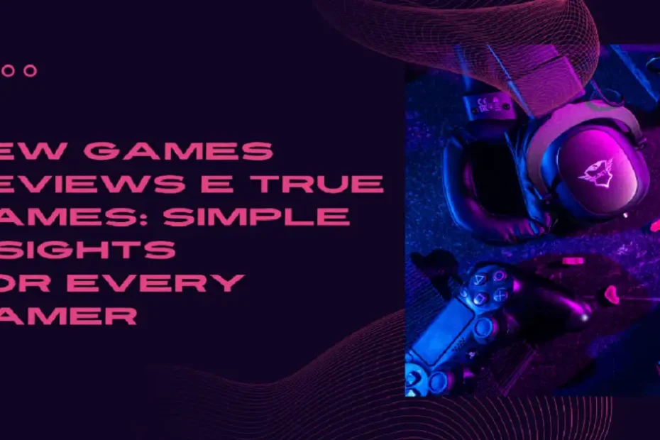 new games reviews etruegames