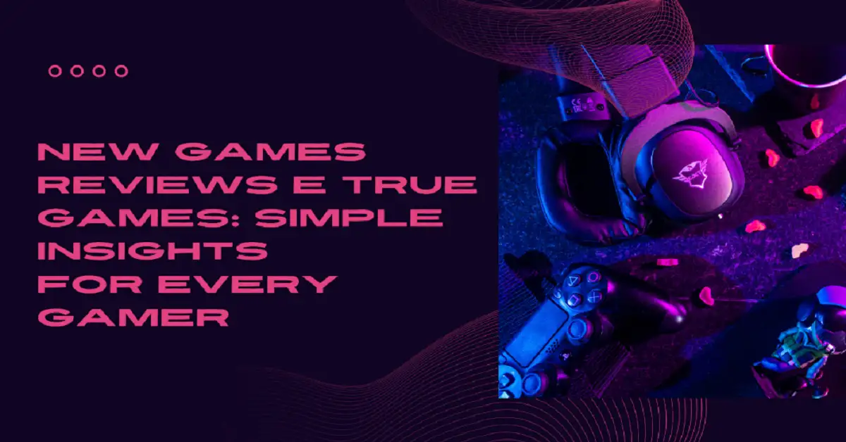 new games reviews etruegames