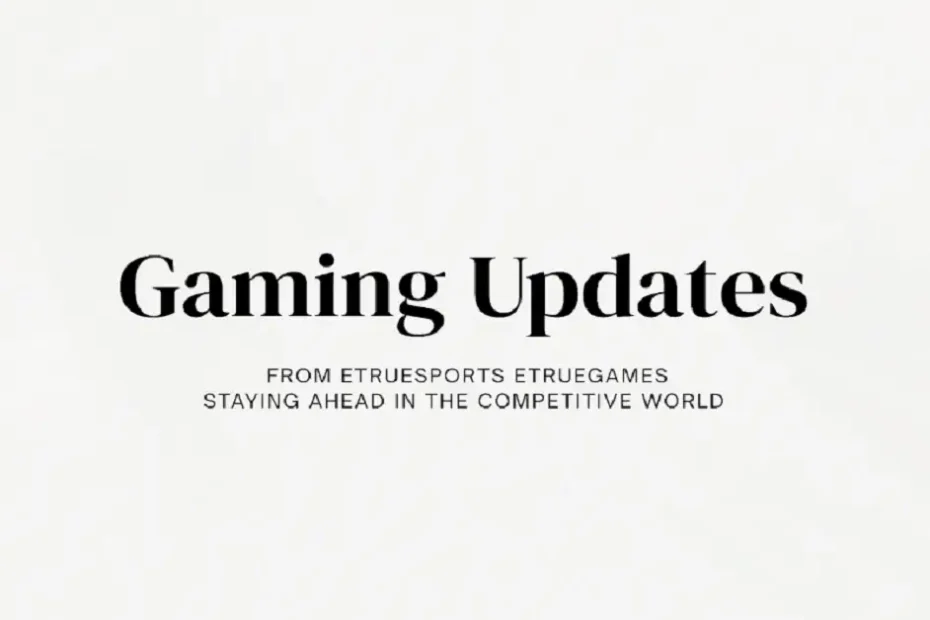 gaming updates from etruesports etruegames