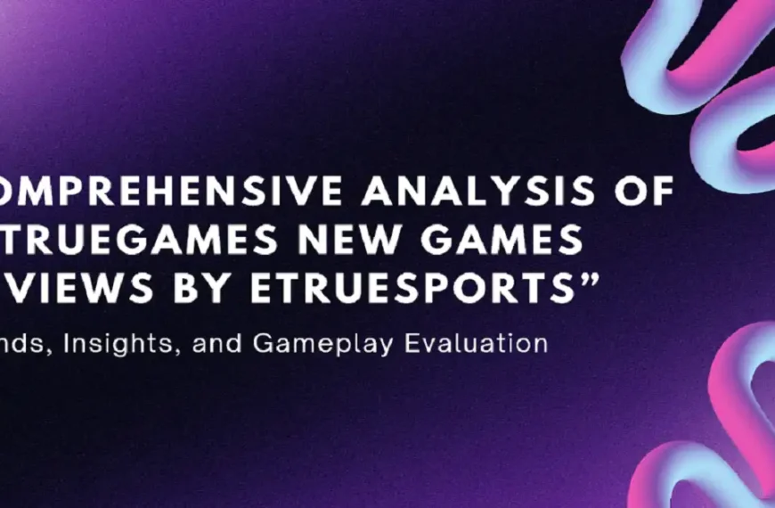 Comprehensive Analysis of “etruegames new games reviews by etruesports”: Trends, Insights, and Gameplay Evaluation