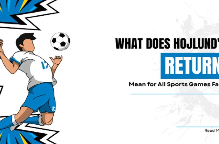 What Does Hojlund’s Return Mean for All Sports Games Fans?